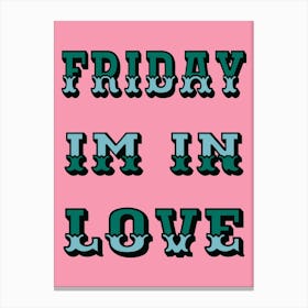 Friday Im In Love, The Cure Canvas Print