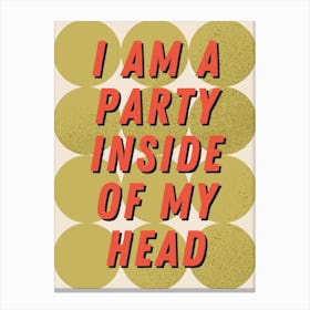I Am a Party Inside Of My Head Sabrina Fred Again Print Canvas Print