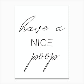 Have A Nice Poop Canvas Print