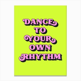 Dance To Your Own Rhythm (Neon Green tone) Canvas Print