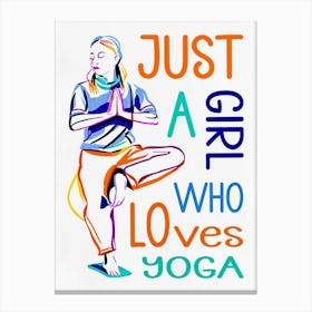 Just A Girl Who Loves Yoga Canvas Print