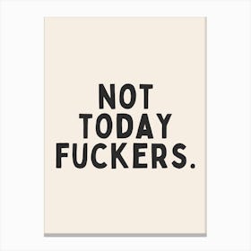 No Today Fuckers | Oatmeal And Black Canvas Print