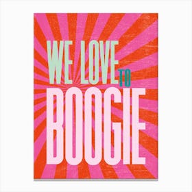 We Love To Boogie Pink & Red Canvas Print