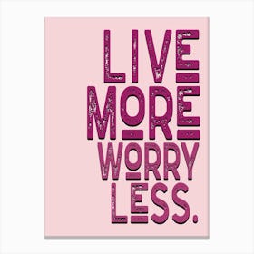 Live More Worry Less Pink Vintage Typography Canvas Print