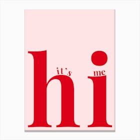 It's Me Hi Typography Canvas Print