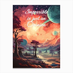 Universe Quote - Impossible is Just an Opinion Canvas Print