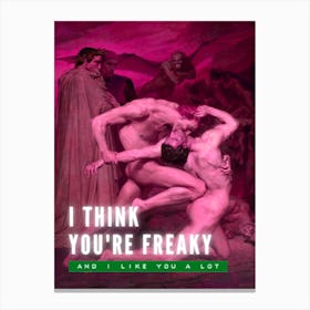 I Think You'Re Freaky Altered Art Canvas Print