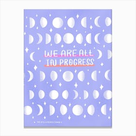 We Are All In Progress Canvas Print