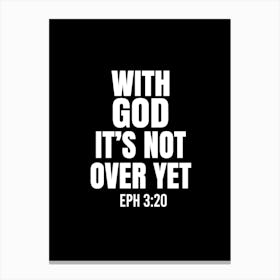 With God Its Not Over Yet 1 Canvas Print