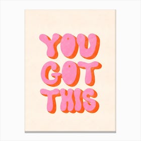 You Got This 3 Canvas Print