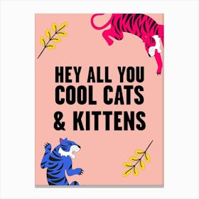 Hey All You Cool Cats And Kittens Tiger Pink Canvas Print