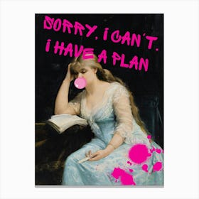 Sorry I Can'T I Have A Plan Canvas Print