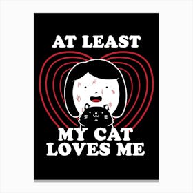 My Cat Loves Me - Funny Cute Cats Gift Canvas Print