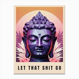 Let That Shit Go Buddha Low Poly (38) Canvas Print