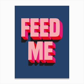 Blue And Pink Feed Me Typographic Canvas Print