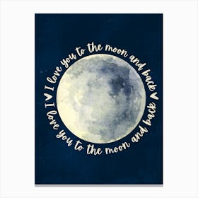 I Love You To The Moon And Back Canvas Print