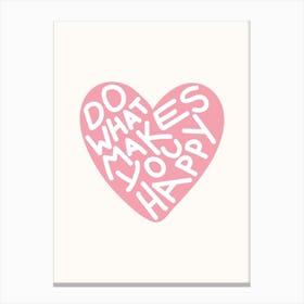 Do What Makes You Happy Pink Poster Canvas Print