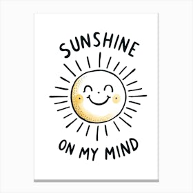 Sunshine On My Mind Cute Sun Funny Quote Canvas Print