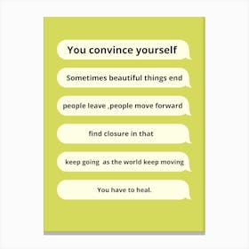 You Convince Yourself Canvas Print