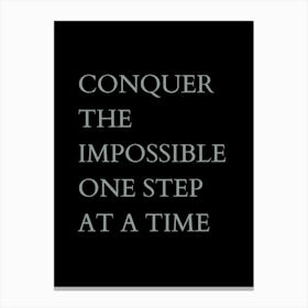 Conquer The Impossible One Step At A Time Canvas Print