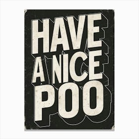 Have A Nice Poo 2 Canvas Print