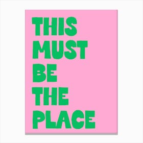 This Must Be The Place Pink And Green Art Print Canvas Print