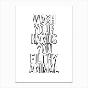 Wash Your Hands Filthy Animal Canvas Print