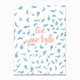 Life Your Truth Canvas Print