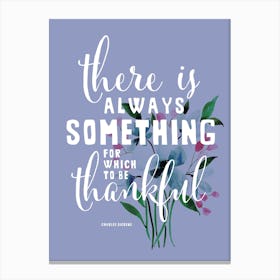 Alwaya Something For Which To Be Thankful Canvas Print