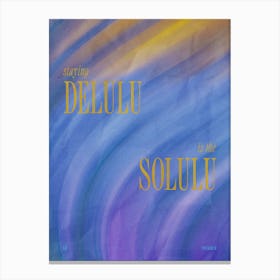 Staying delulu is the solulu 2 Canvas Print