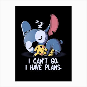 I Cant Go, I Have Plans Canvas Print