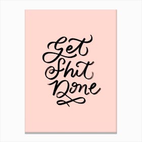 Get Shit Done 2 Canvas Print