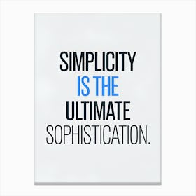 Simplicity Is The Ultimate Sophiscation Canvas Print