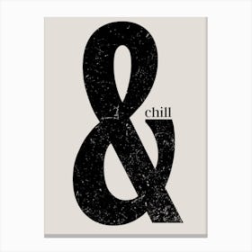 Chill Quote Poster Canvas Print