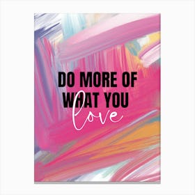 Do More Of What You Love Canvas Print