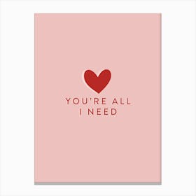 Your All I Need Poster Print Art Lover Inspired Typography  Canvas Print