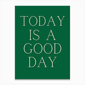 Today Is A Good Day Canvas Print