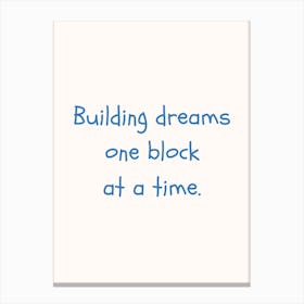 Building Dreams One Block At A Time Blue Quote Poster Canvas Print