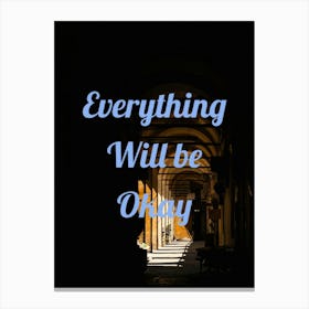 Everything Will Be Okay Canvas Print