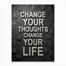 Change Your Thoughts Change Your Life Canvas Print