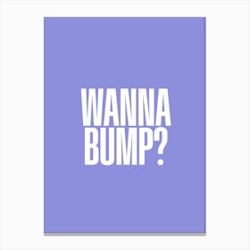 Wanna Bump Canvas Print