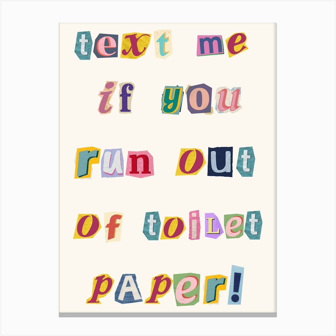 Text Me If You Run Out Of Toilet Paper Ransom Letters Funny Bathroom Art Print Canvas Print by Cherry Bomb Art Prints