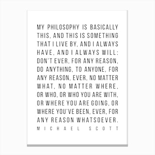 My Philosophy Is Basically This Justified Michael Scott Quote Canvas Print