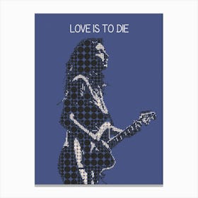 Love Is To Die Emily Kokal Canvas Print