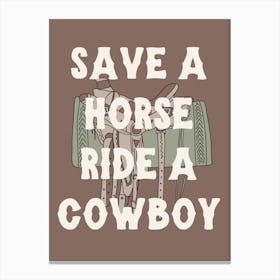 save a horse, ride a cowboy Canvas Print