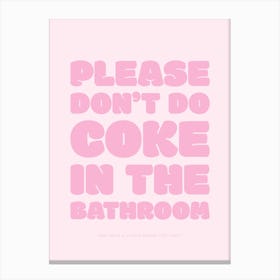 Please Don't Do Coke In The Bathroom - Pink Canvas Print