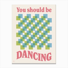 You Should Be Dancing Canvas Print
