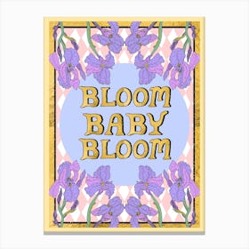 Bloom Baby Bloom  Canvas Print