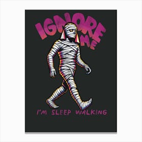 Ignore Me I'M Sleep Walking Canvas Print