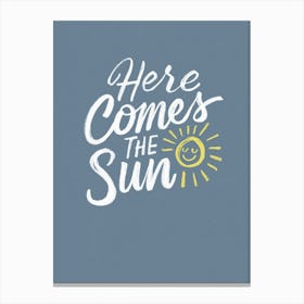 Here Comes The Sun - Blue - The Beatles Song Lyrics Canvas Print